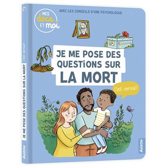 Mes docs et moi - Je me pose des questions sur la mort, c'est normal ?