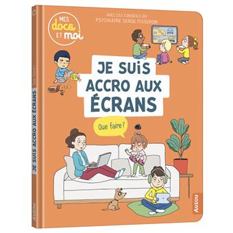 Mes Docs et moi - Je suis accro aux écrans, que faire ?