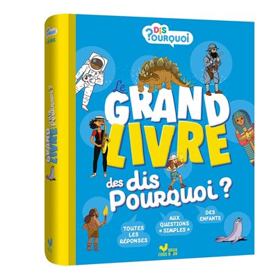 Le Grand Livre des Dis Pourquoi ? – Plus de 150 questions-réponses