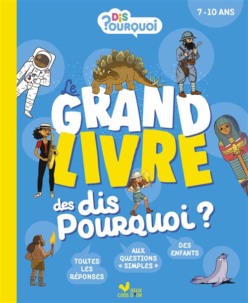 Le Grand Livre des Dis Pourquoi ? – Plus de 150 questions-réponses