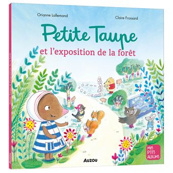 petite taupe et l exposition de la foret auzou