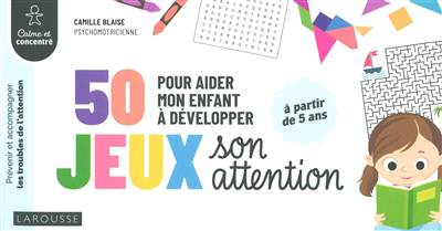 50 jeux pour aider mon enfant à développer son attention