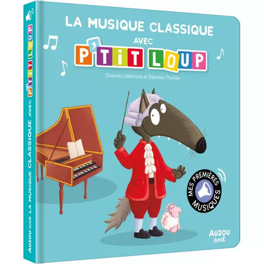 Mes premiers sonores - La musique classique avec P'tit Loup