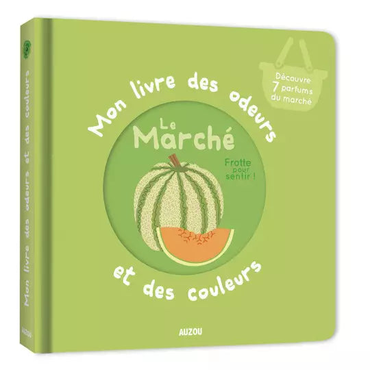 Mon livre des odeurs et des couleurs - Le marché