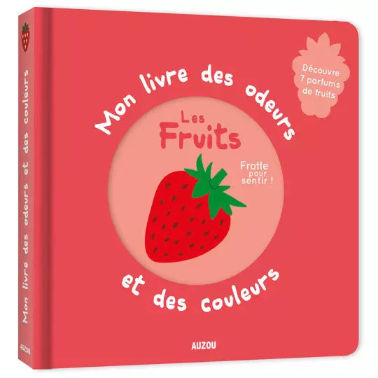 Mon livre des odeurs et des couleurs - Les fruits