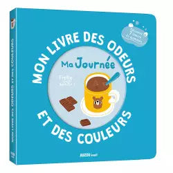 Mon livre des odeurs et des couleurs - Ma journée